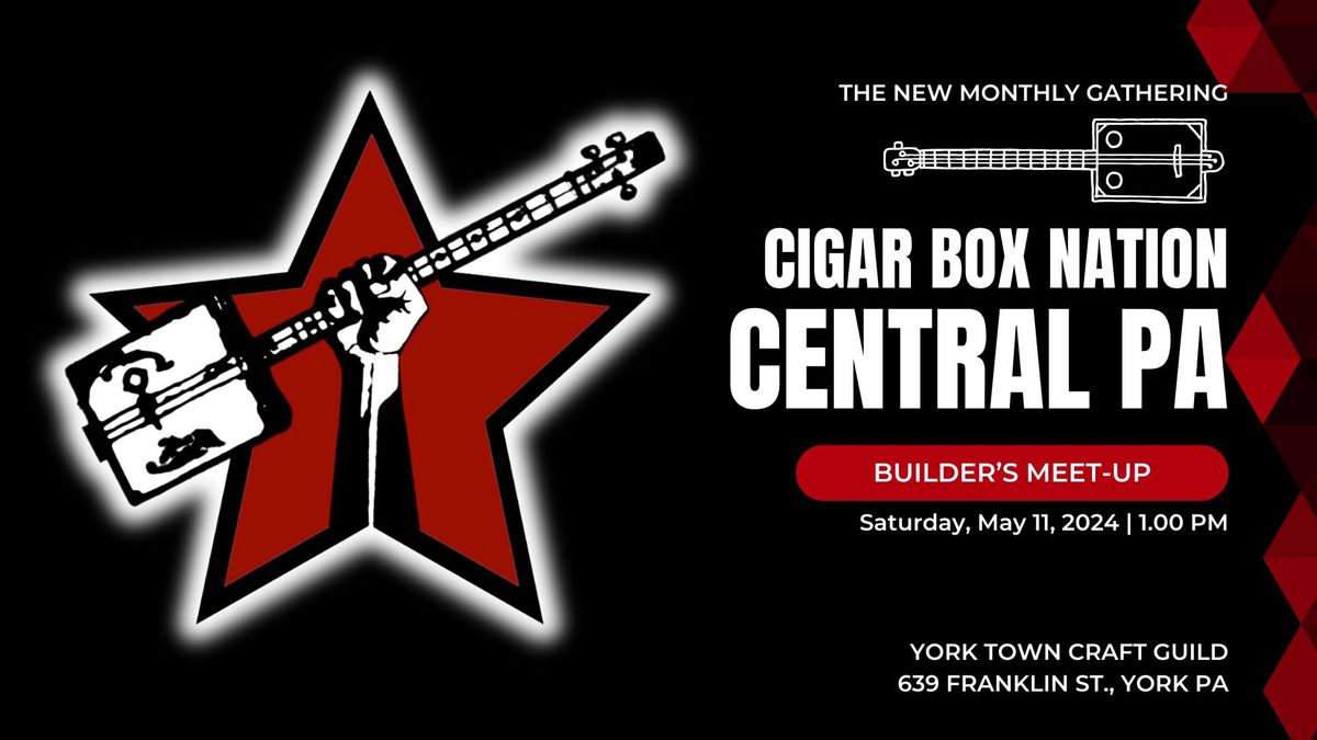 Cigar Box Nation: Central PA - A Gathering of Cigar Box Guitar Builders