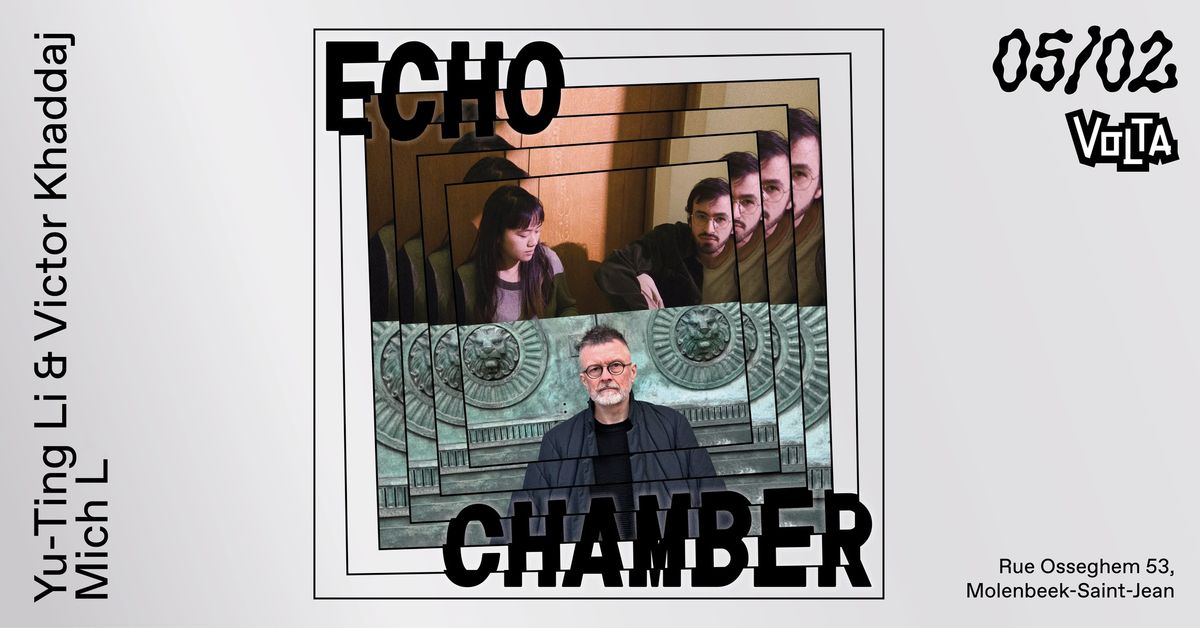 Echochamber \u2022 Victor Khaddaj + Yu-Ting Li \/ Mich L.