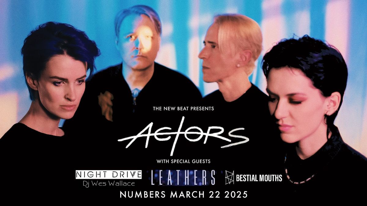 ACTORS with Special Guests: LEATHERS, Night Drive & Bestial Mouths Live at NUMBERS!