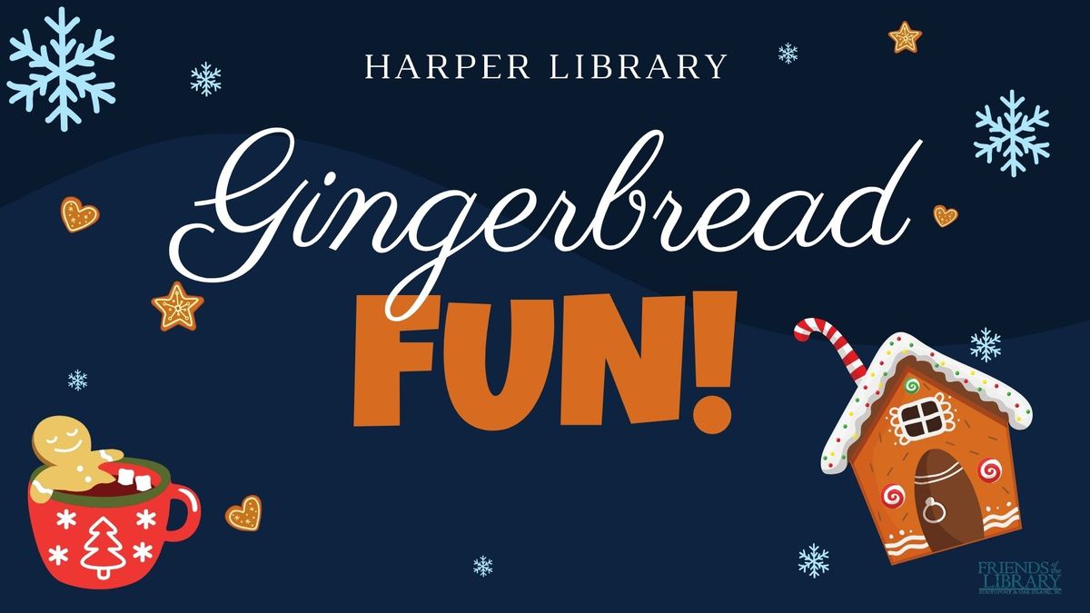 GINGERBREAD FUN! @ Harper Library