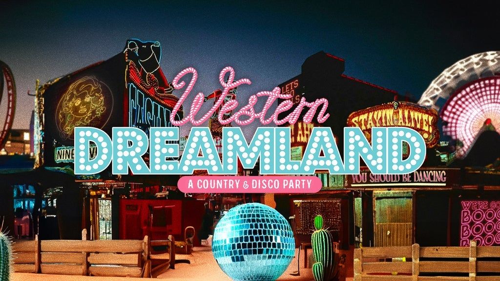 WESTERN DREAMLAND: A Country & Disco Party
