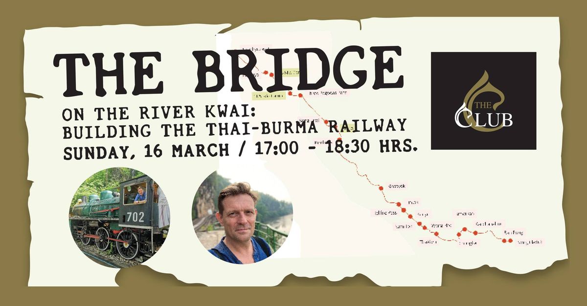 THE BRIDGE ON THE RIVER KWAI: BUILDING THE THAI-BURMA RAILWAY