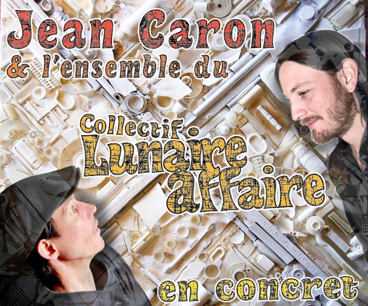 Jean Caron et l'ensemble du collectif Lunaire affaire (chanson) (Amiens)