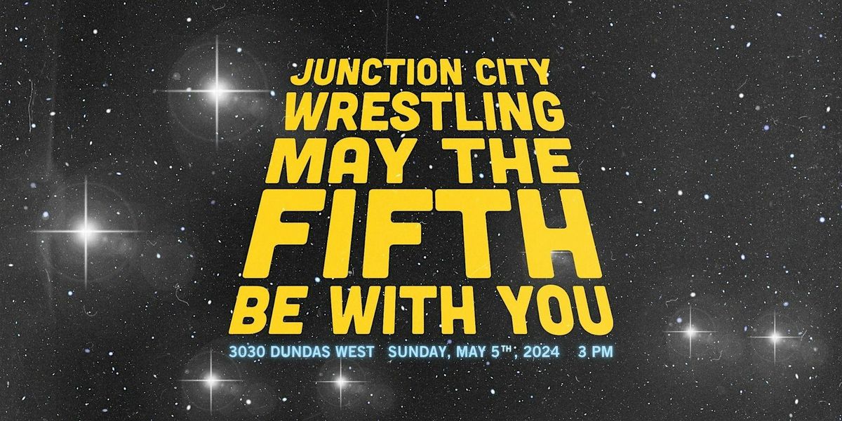 Junction City Wrestling - May 5th, 2024 @ 3030 Dundas West