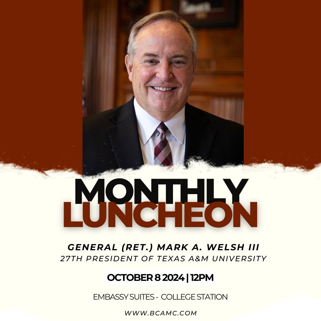 President\u2019s Luncheon with Texas A&M University 27th President General (Ret.) Mark A. Welsh III