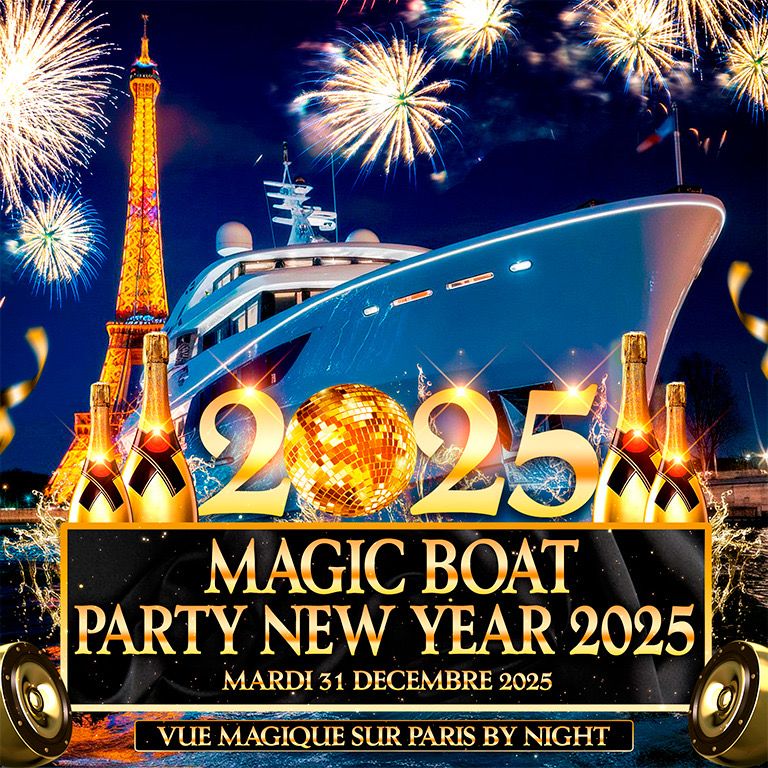 MAGIC BOAT PARTY SUR LA SEINE NEW YEAR 2025 BATEAU CLUB FETE \/\/ BATEAU GEANT NOUVEL AN SUR LA SEINE