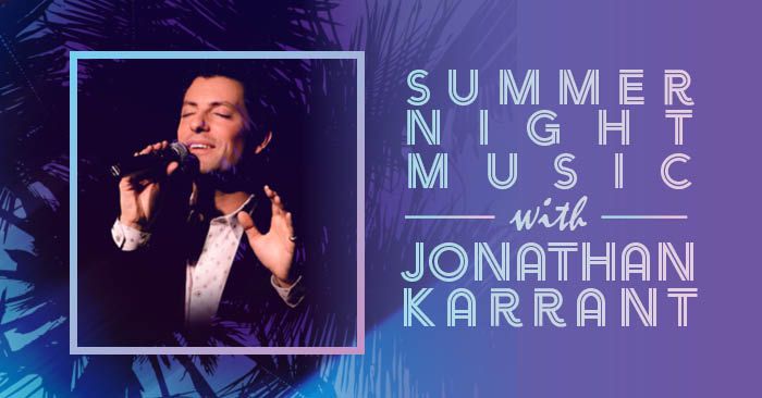 Summer Night Music featuring Jonathan Karrant Soulful Standards of The American Songbook