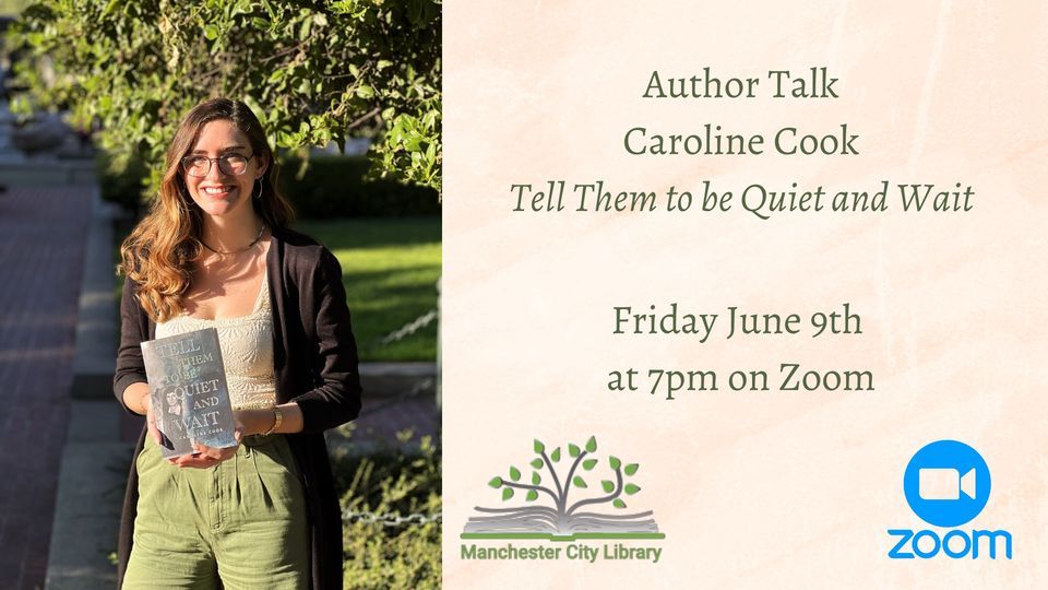 Caroline Cook author of \u201cTell Them To Be Quiet and Wait\u201d