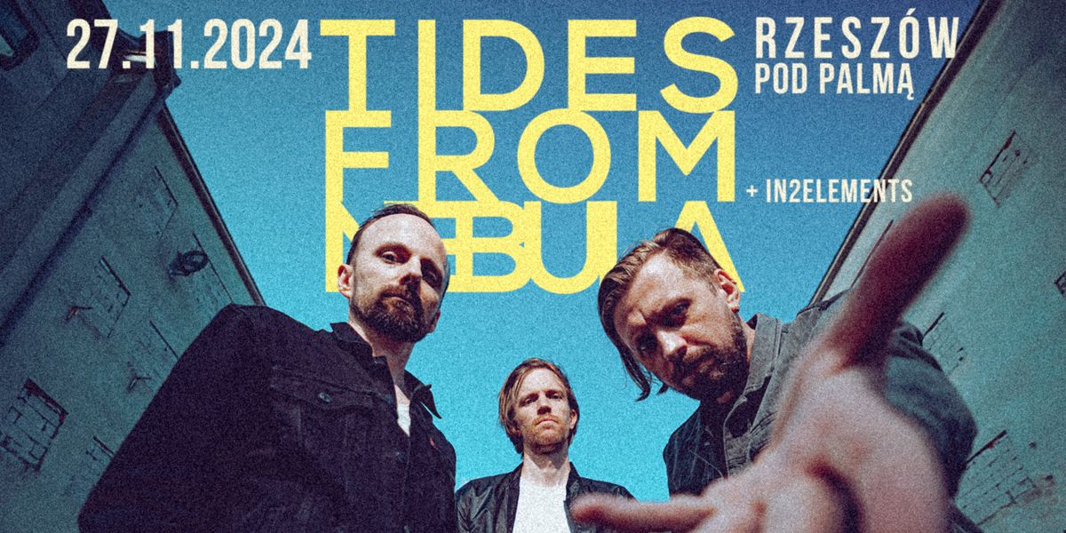 TIDES FROM NEBULA \/\/ 27.11.2024 \/\/ Rzesz\u00f3w, Pod Palm\u0105