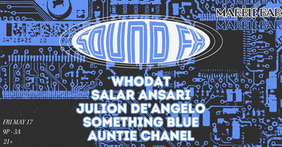Sound FX with Whodat, Salar Ansari, Julion De'Angelo, something blue and Auntie Chanel