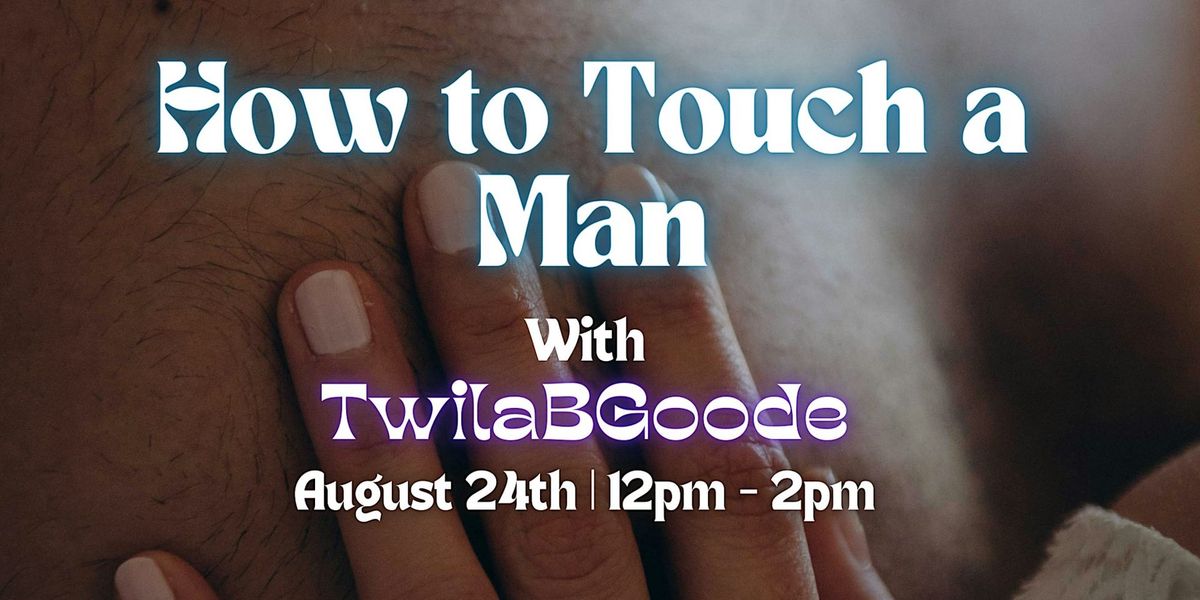 How to Touch a Man