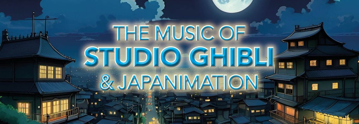 \ud83c\udfb6 The Music of Studio Ghibli & Japanimation \u2013 Roosendaal \ud83c\udfb6