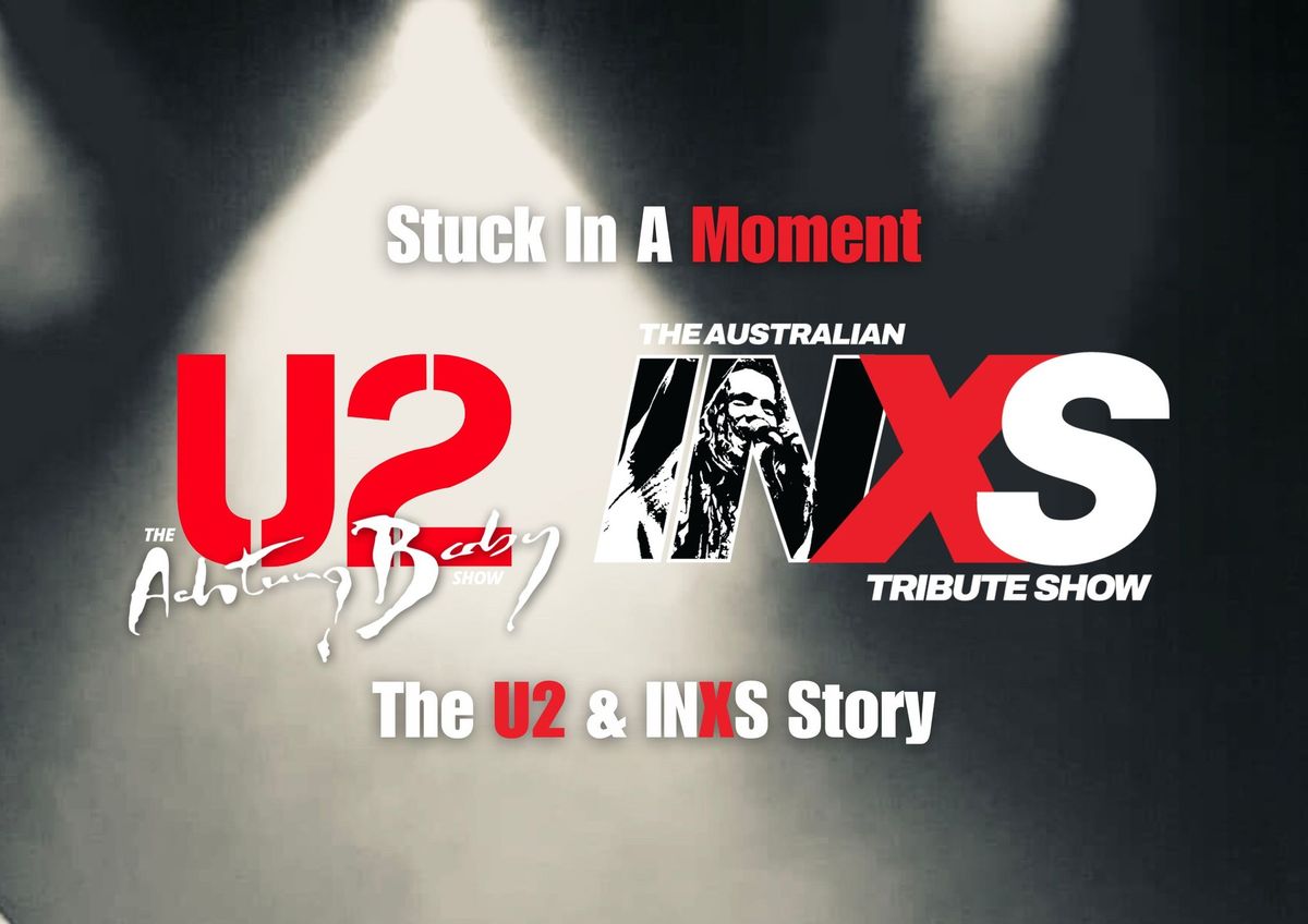 Stuck In A Moment - The U2 & INXS Story (Queanbeyan PAC)