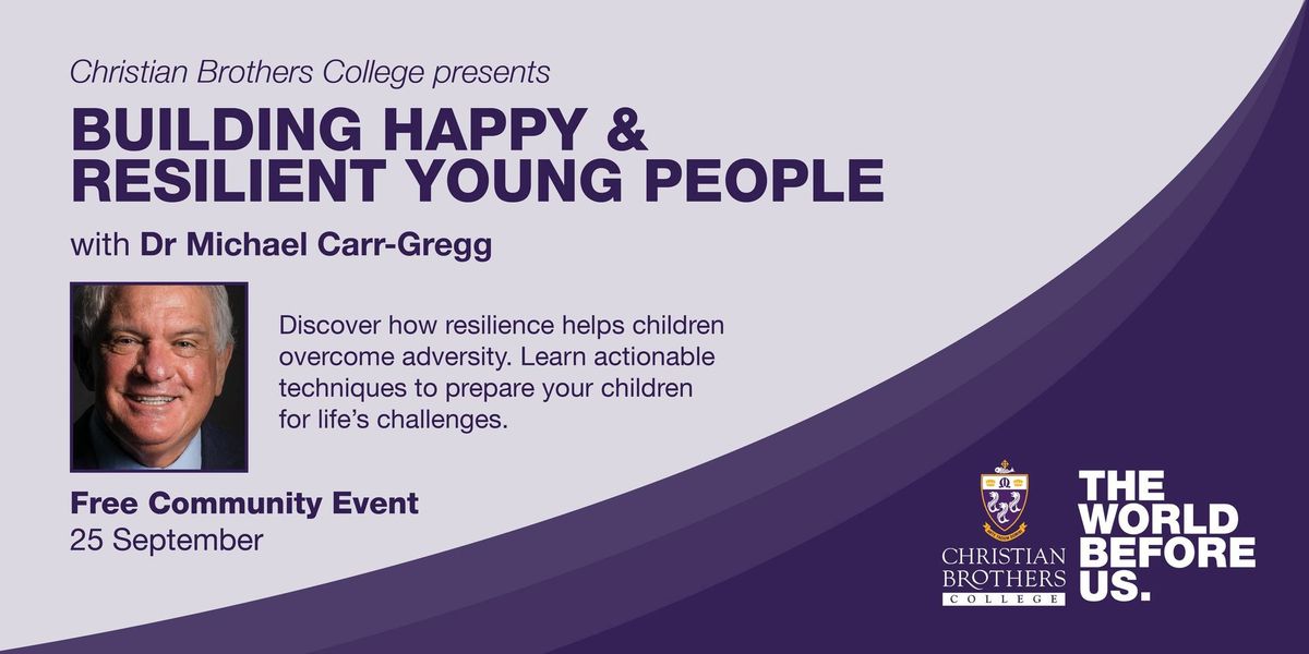 Building Happy & Resilient Young People - Dr Michael Carr-Gregg