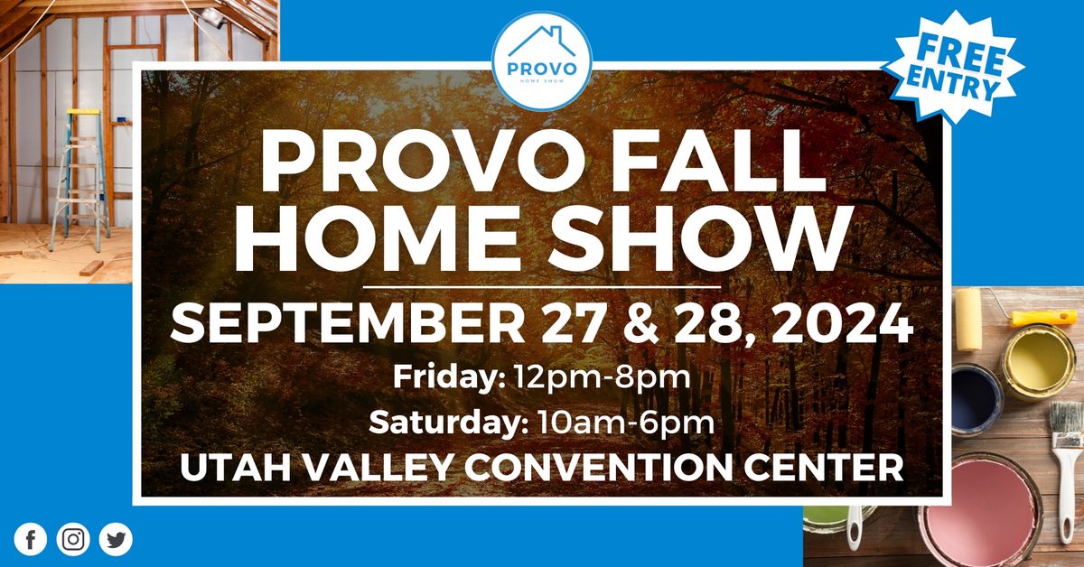 Provo Fall Home Show, September 27th & 28th, 2024