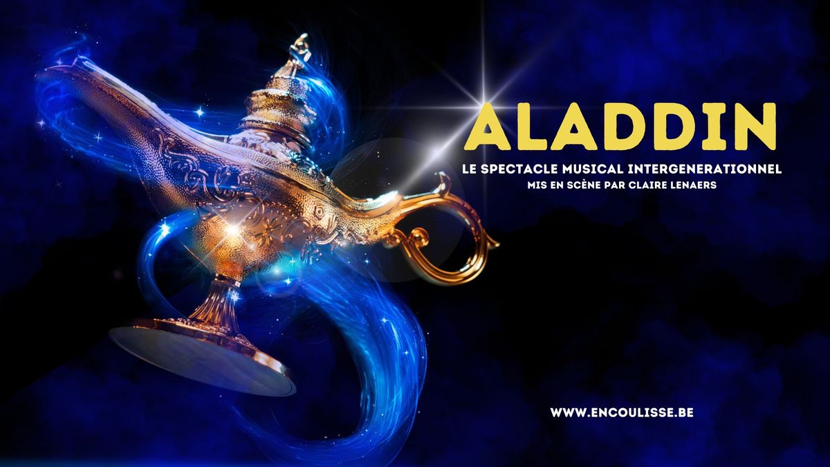 COMPLET - ALADDIN - Le spectacle musical interg\u00e9n\u00e9rationnel