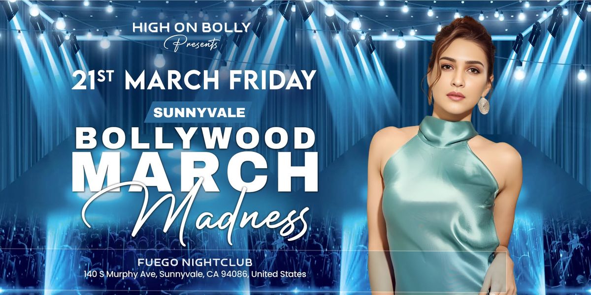 MAR 21 | FRIDAY | BOLLYWOOD MARCH MADNESS PARTY | SUNNYVALE