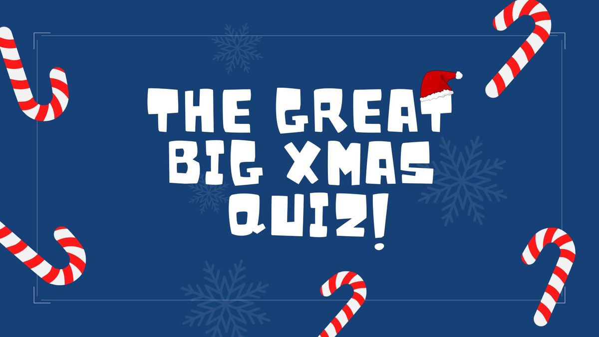 The Great Big Xmas Quiz!