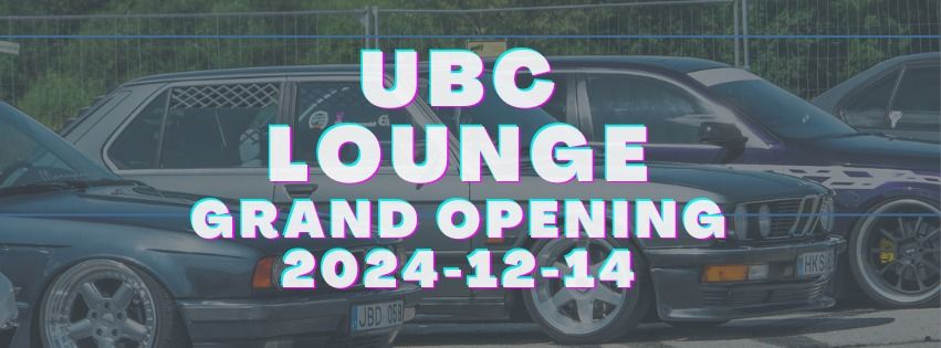 UBC LOUNGE - GRAND OPENING