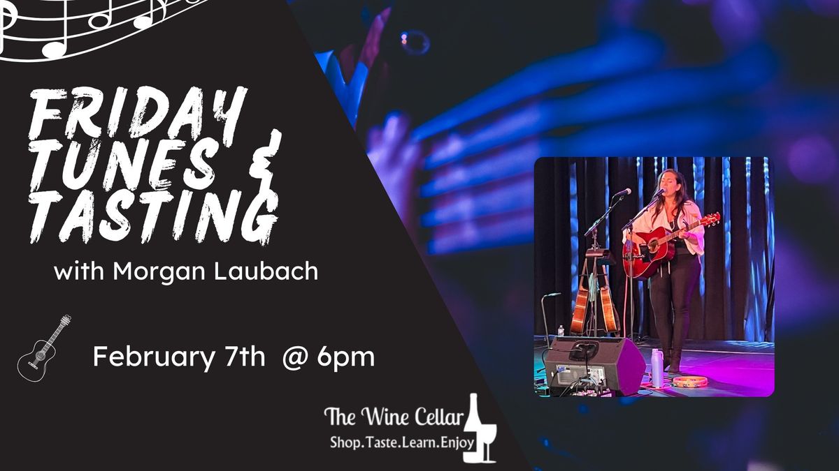 Friday Tunes & Tasting with Morgan Laubach