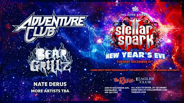 22nd Stellar Spark NYE with Adventure Club + Bear Grillz