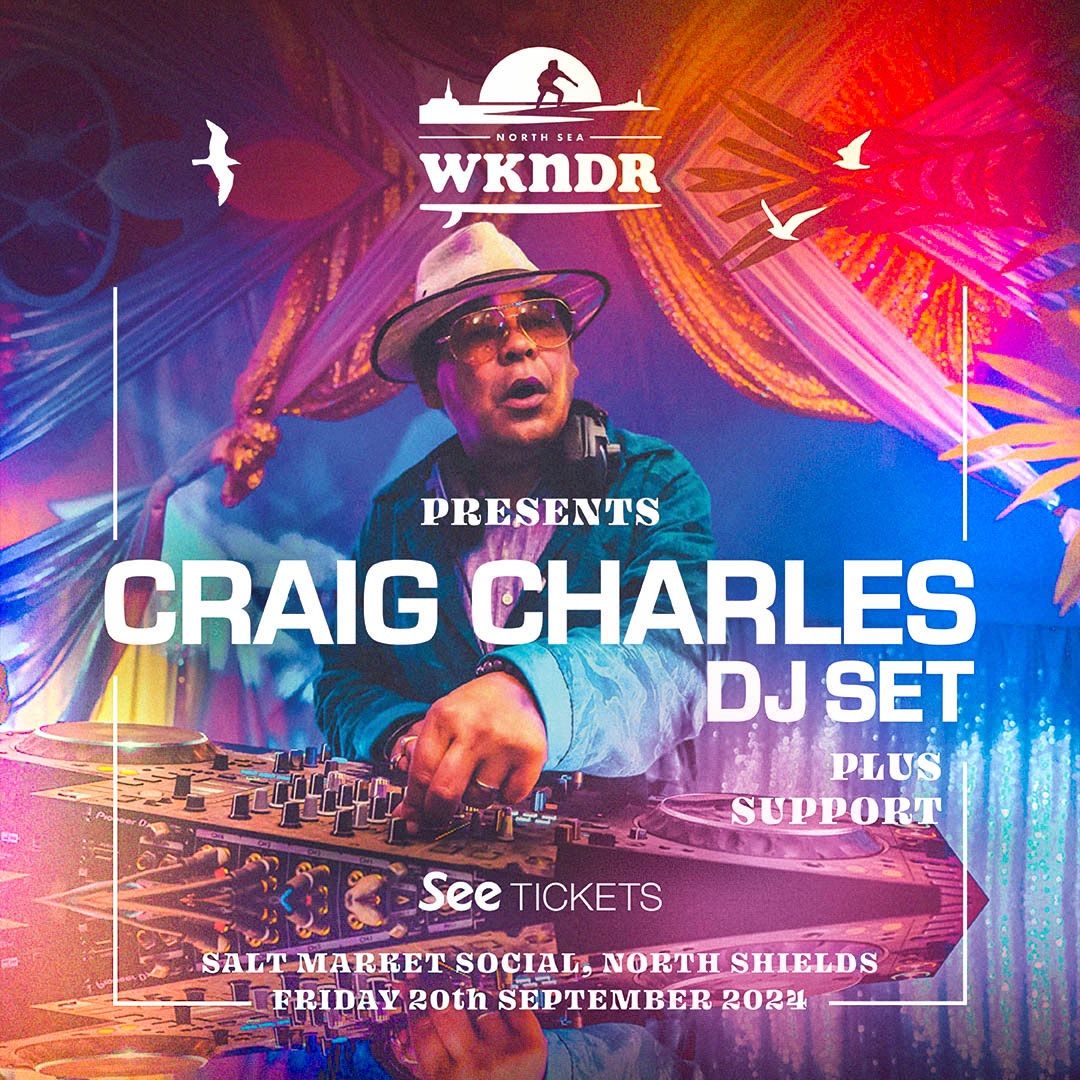 CRAIG CHARLES | NORTH SEA WKNDR