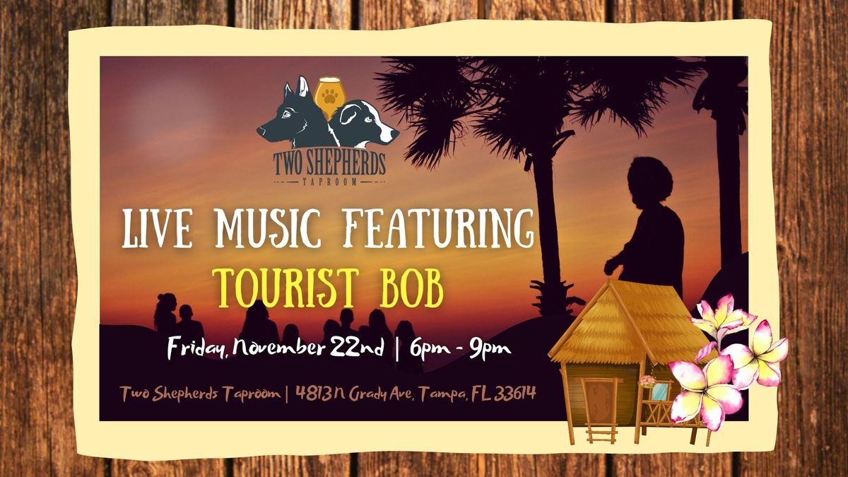 Live Music Feat. Tourist Bob at Two Shepherds Taproom!