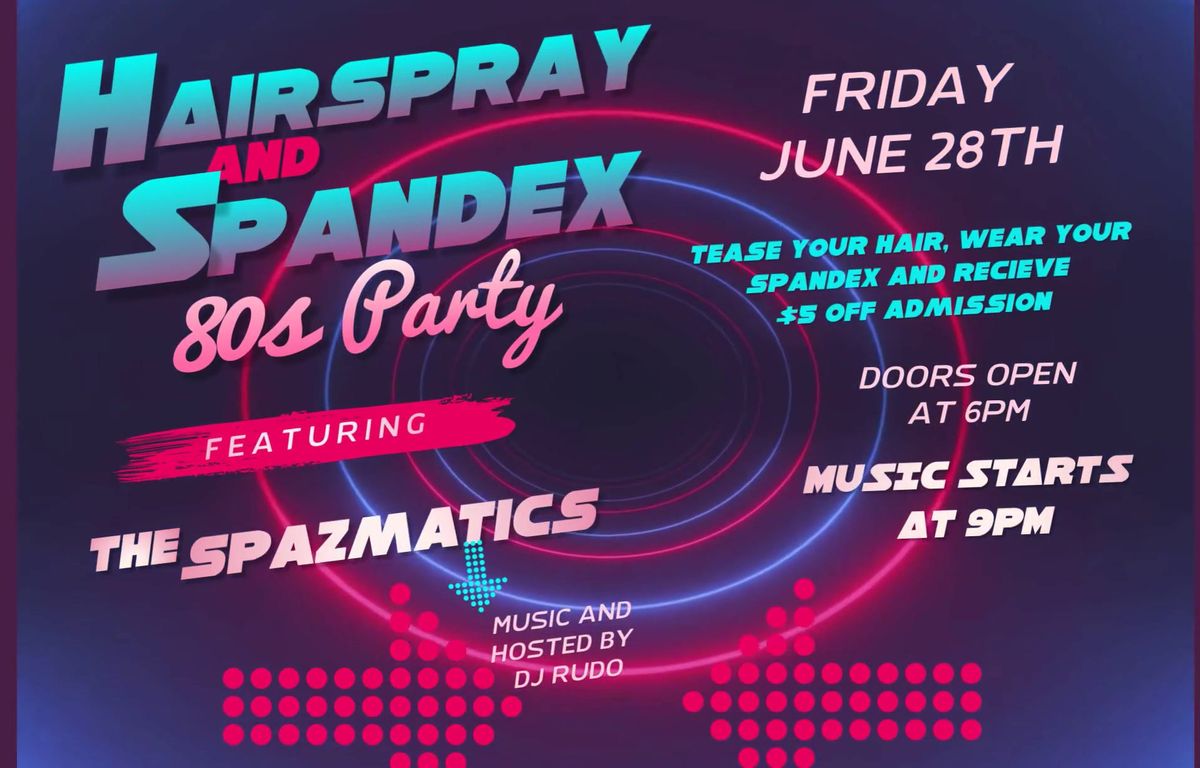 Hairspray and Spandex 80s Party featuring Spazmatics at Joyland