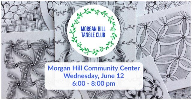 In-Person: Morgan Hill Tangle Club Wednesday, June 12