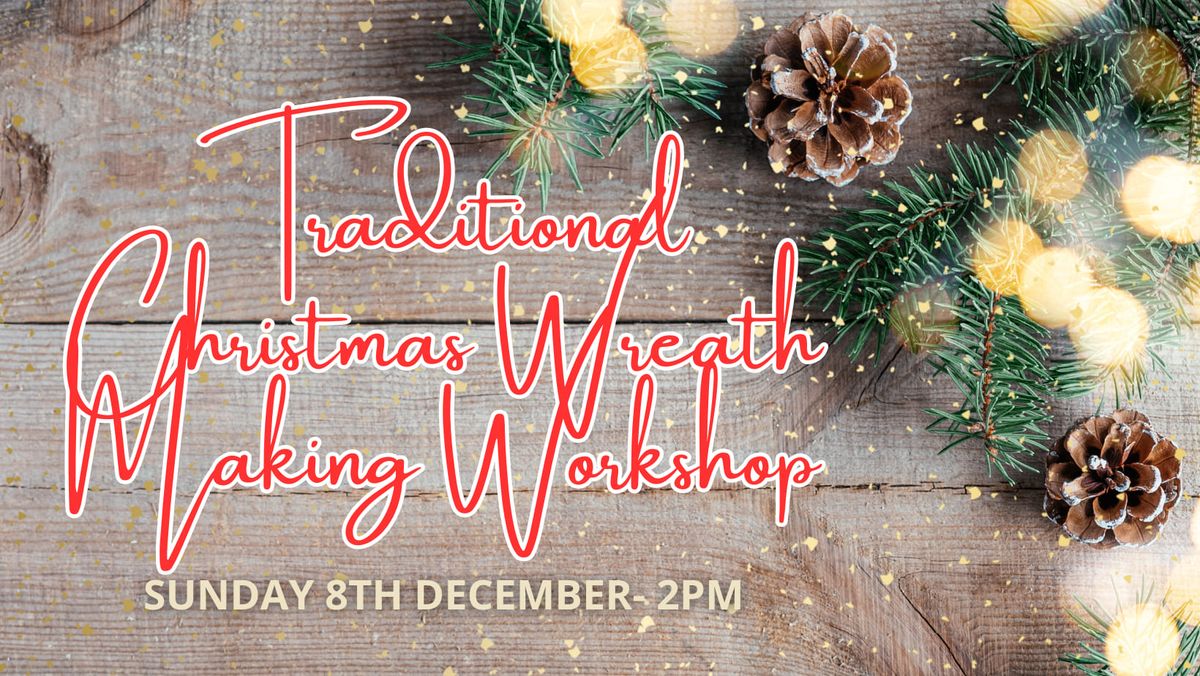 Traditional Christmas Wreath Making Workshop- 8th December