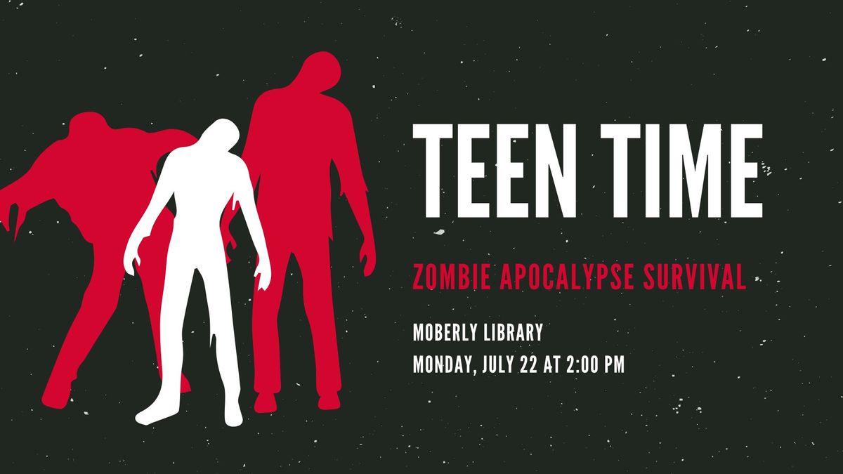 Moberly Teen Time: Zombie Apocalypse Survival