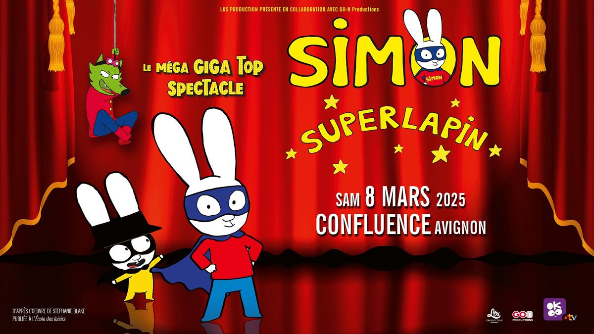 SIMON SUPERLAPIN \u2022 AVIGNON \u2022 CONFLUENCE SPECTACLES \u2022 8 MARS 2025