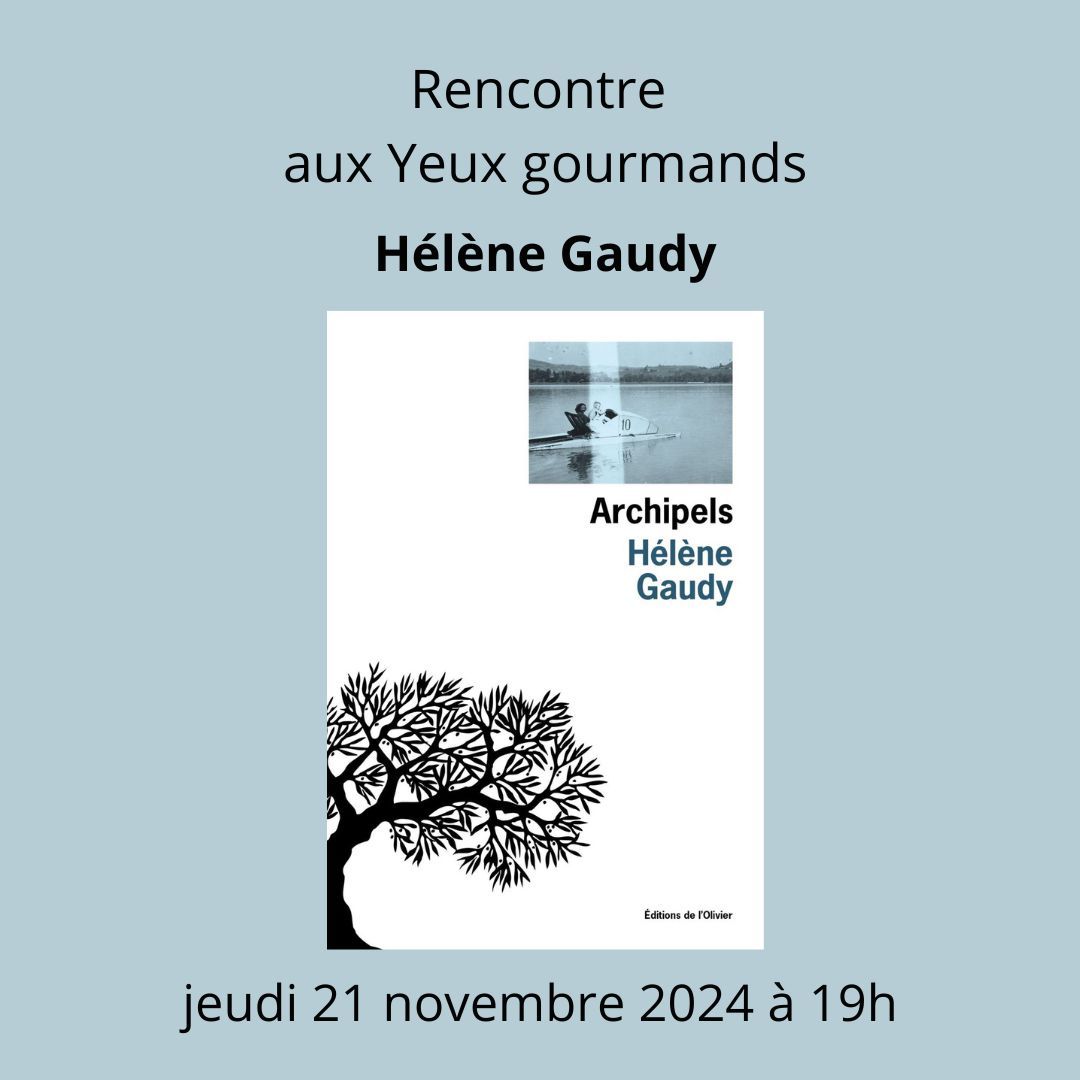 Rencontre avec H\u00e9l\u00e8ne Gaudy - Archipels (\u00e9ditions de l'Olivier)