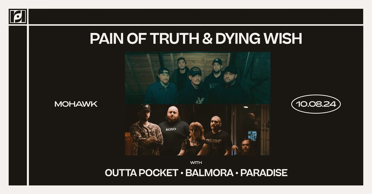 Resound Presents: Pain of Truth + Dying Wish w\/ Outta Pocket, Balmora, Paradise at Mohawk on 10\/8