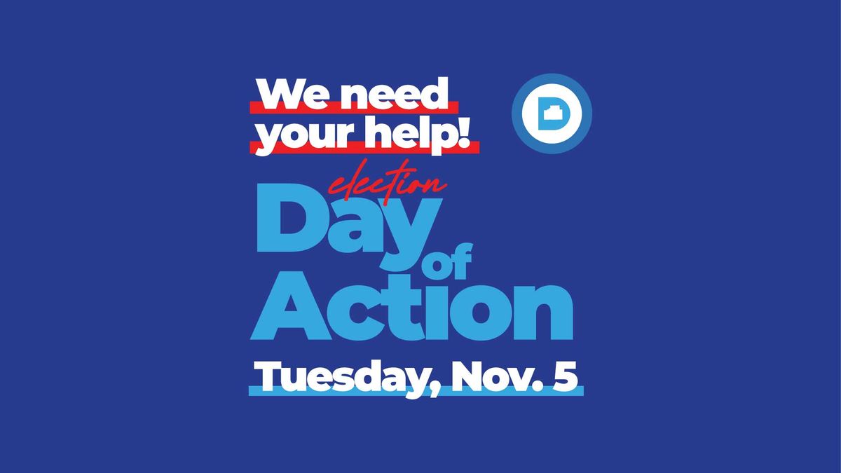 Election Day of Action: Help get out the vote on Election Day - Nov. 5