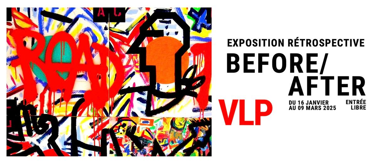 VERNISSAGE \/ VLP - R\u00e9trospective exceptionnelle BEFORE \/ AFTER