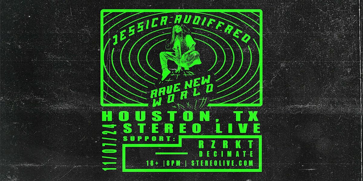 Jessica Audiffred Presents: RAVE NEW WORLD - Stereo Live Houston