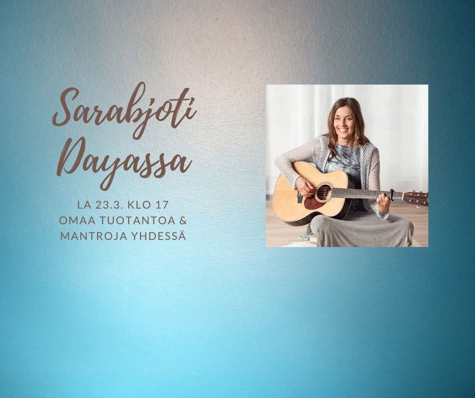 Sarabjoti Dayassa -Omaa tuotantoa & mantroja yhdess\u00e4