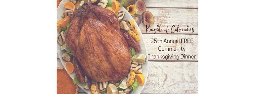 Knights of Columbus 25th Annual FREE Community Thanksgiving Dinner