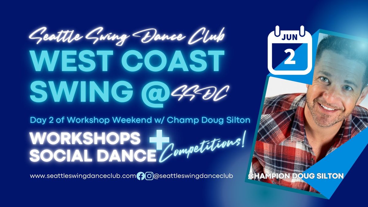 DAY 2 SSDC WCS Weekend: Sun 6\/2 Workshops, Comps, & Dance w\/ Champion Doug Silton & DJ Matt Johnson