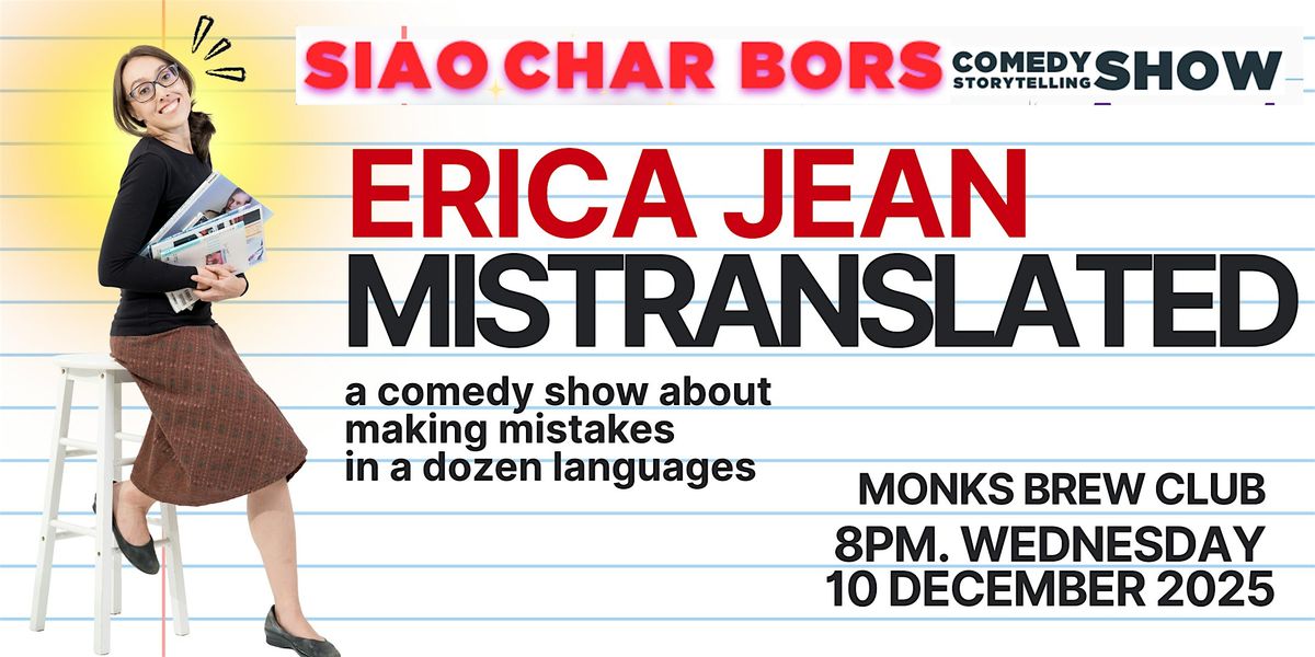 SIAO CHAR BORS COMEDY presents: ERICA JEAN -- MISTRANSLATED