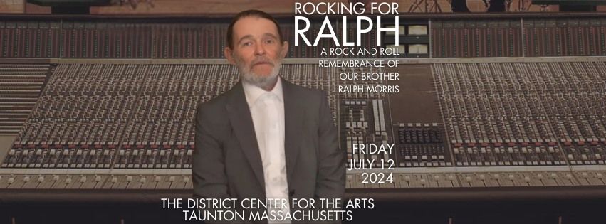 Rocking For Ralph: A Rock and Roll Remembrance of our Brother Ralph Morris