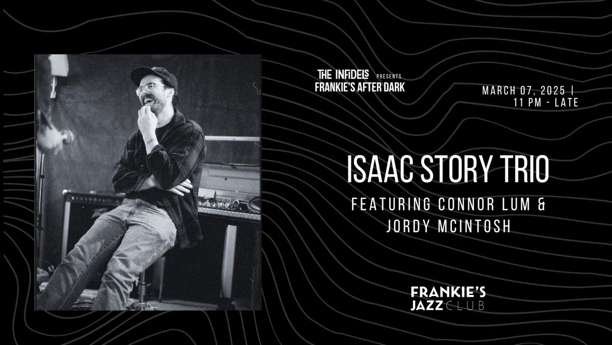 Infidels Jazz Presents: Isaac Story Trio at Frankie's After Dark