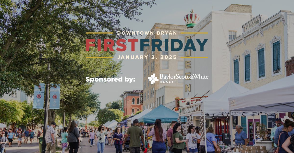 First Friday in Downtown Bryan | Sponsored by Baylor Scott & White Health