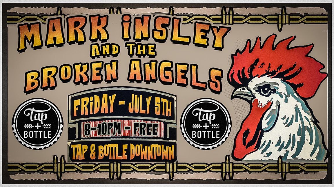 Mark Insley and the Broken Angels - Live & FREE at T&B Downtown