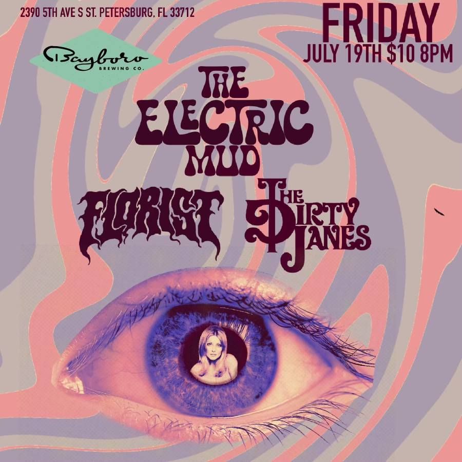 Bayboro Presents: The Electric Mud, Florist, the Dirty Janes 