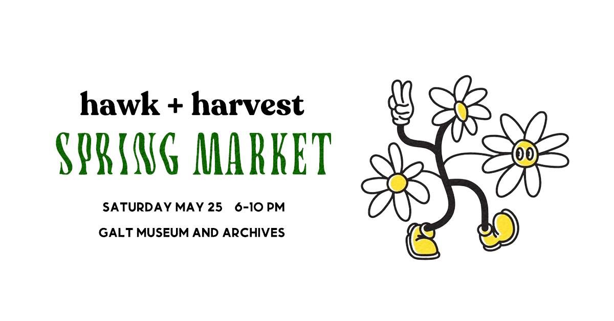 Hawk + Harvest Spring Market