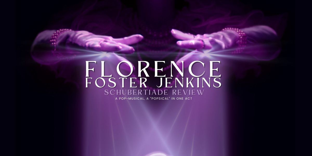 Florence Foster Jenkins Schubertiade Review (A Pop Musical)