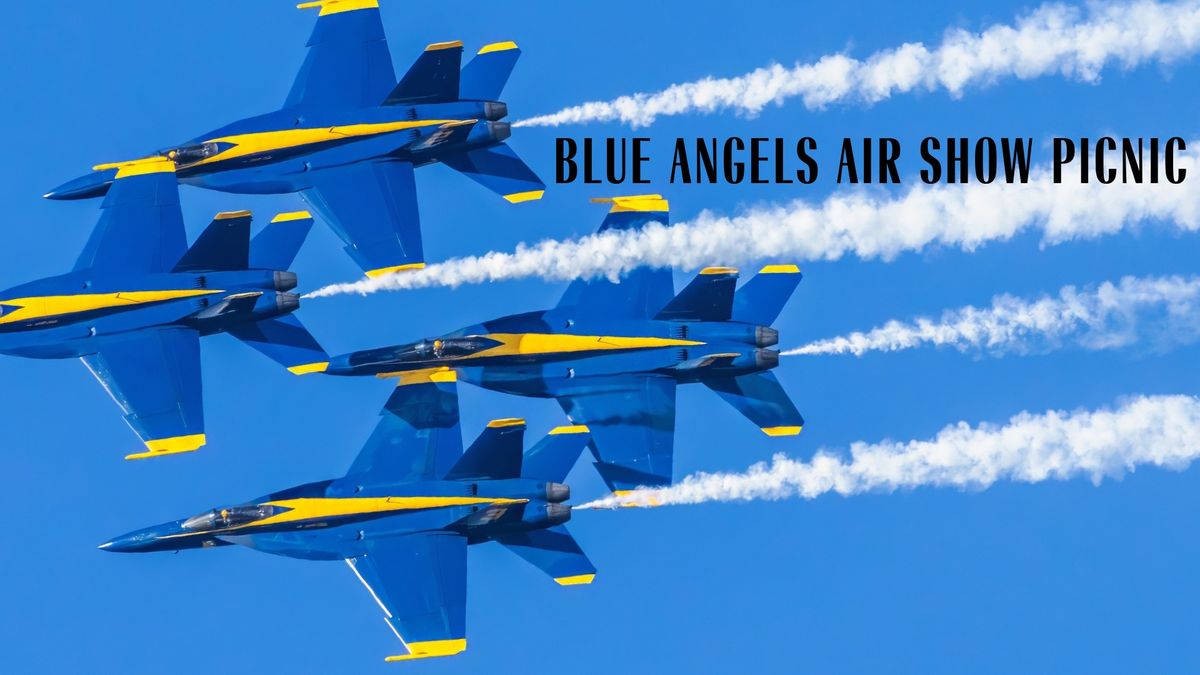 Blue Angels Air Show Picnic-Members & their guests 