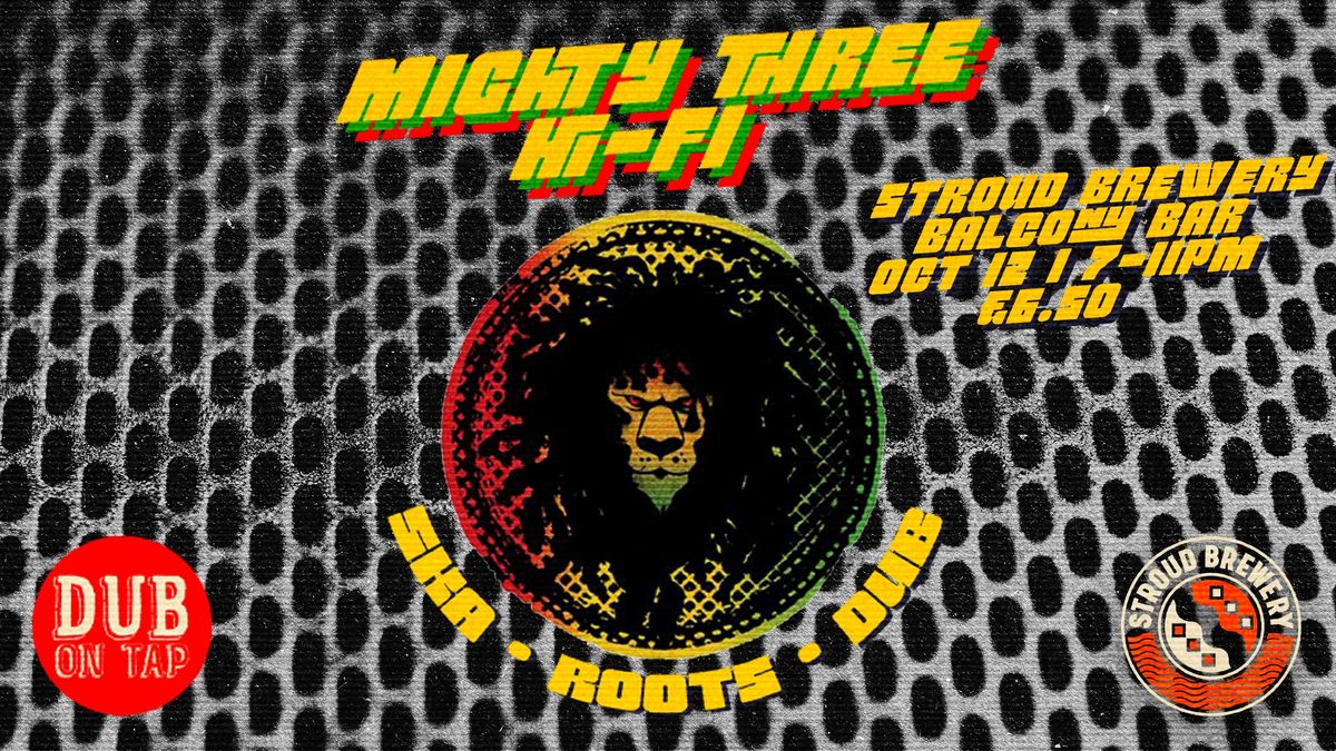 Dub on Tap Presents: Mighty Three Hi-Fi